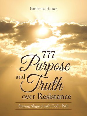 cover image of 777 Purpose and Truth over Resistance